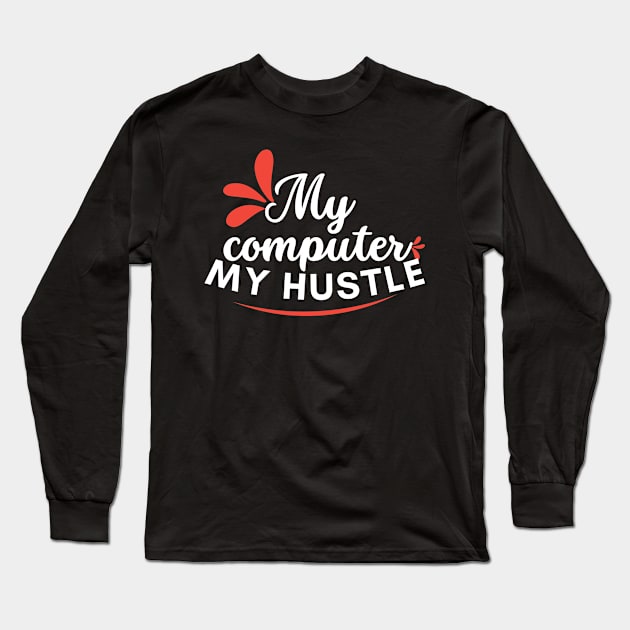 My computer, my hustle, feminine Long Sleeve T-Shirt by Lovelybrandingnprints